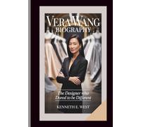 VERA WANG BIOGRAPHY: The Designer Who Dared to Be Different