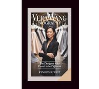 VERA WANG BIOGRAPHY: The Designer Who Dared to Be Different