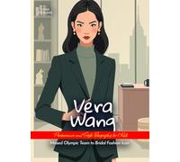 Vera Wang Perseverance and Style Biography for Kids: Missed Olympic Team to Bridal Fashion Icon
