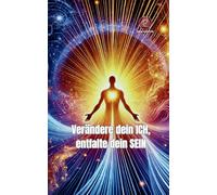 Verändere dein ICH, entfalte dein SEIN: Entdecke deine Herzintelligenz! Mit praktischen Techniken und spannenden wissenschaftlichen Erkenntnissen