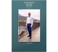Veränderung beginnt im Kopf: Wie ich mit 51 Jahren 30 kg verlor, meine Gesundheit zurückgewann - und warum es diesmal für immer ist