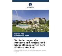 Veränderungen der Proteine von Frucht- und Stubenfliegen unter dem Einfluss von Blei: Auswirkungen von Blei auf die Proteine einiger Diptera-Fliegen