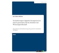 Veränderungen digitaler Kompetenzen durch generative KI im Zeitalter der Wissensgesellschaft: Eine kritische Auseinandersetzung mit generativer künstlicher Intelligenz