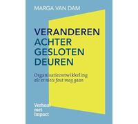 Veranderen achter gesloten deuren: Organisatieontwikkeling als er niets fout mag gaan