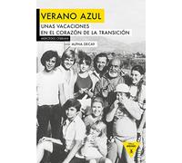 Verano Azul. Una Vacaciones En El Corazon De La Transicion