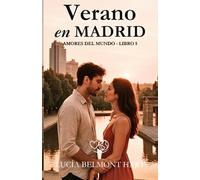 Verano en Madrid: Un reencuentro, una ciudad ardiente y un amor que nunca terminó (Amores del mundo)