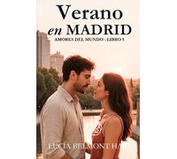 Verano en Madrid: Un reencuentro, una ciudad ardiente y un amor que nunca terminó (Amores del mundo)