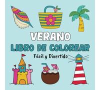 Verano Libro de Colorear Fácil y Divertido: 60 Diseños Grandes y Sencillos para Adultos o Niños (Libros para colorear fáciles y divertidos)