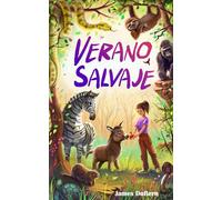 Verano salvaje: A los niños de entre 8 y 11 años les encantará esta aventura sobre una niña que monta su propio zoo.
