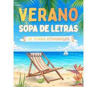 Verano Sopa de Letras: 90 Temas Veraniegos y 1.350 Palabras Ocultas - Vacaciones, Playa, Viajes, Ocio, Aventuras y Experiencias Estivales Para Adultos (Verano Refrescante)