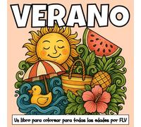 VERANO: Un libro para colorear para todas las edades. terapéutico, relajante, antiestrés y para reducir la ansiedad - ideal para la atención plena, la ... e ilustraciones de alta calidad de FLV