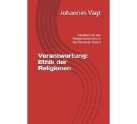 Verantwortung: Ethik der Religionen: Handbuch für den Religionsunterricht in der Oberstufe, Band 4
