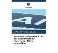 Verantwortungsvolle KI in der akademischen Forschung: Ethik, Innovation