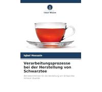 Verarbeitungsprozesse bei der Herstellung von Schwarztee: Betriebsrichtlinien für die Herstellung von Schwarztee höherer Qualität