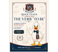 Verb To Be Premium Learning Guide: Complete A1 Grammar Workbook for Spanish Speakers: Visual Pronouns, Sentence Structures, Real-Life Uses, and ... English Premium English Learning Guides)