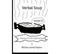 Verbal Soup: Poems of Life Experiences