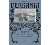 Verbania. Ristampa anastatica della rivista mensile illustrata del Lago Maggiore, Cusio, Ossola, Canton Ticino e Varesotto pubblicata dal 1909 al ... e francese. Gennaio-giugno (1909) (Vol. 1)