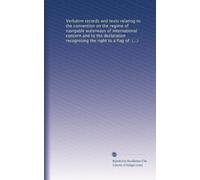 Verbatim records and texts relating to the convention on the regime of navigable waterways of international concern and to the declaration recognising the right to a flag of states having no sea-coast