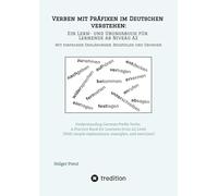 Verben mit Präfixen im Deutschen verstehen: ein Lern- und Übungsbuch für Lernende ab Niveau A2 (Mit einfachen Erklärungen, Beispielen und Übungen): ... simple explanations, examples, and exercises)