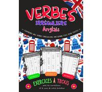VERBES IRRÉGULIERS ANGLAIS: Carnet de Verbes Irréguliers - Apprendre de façon amusante et ludique avec des exercices à trous pour les enfant dès 9 ans ... - Jeu d'anglais pour mémoriser facilement