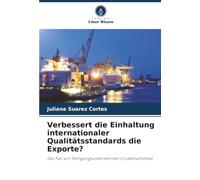 Verbessert die Einhaltung internationaler Qualitätsstandards die Exporte?: Der Fall von Fertigungsunternehmen in Lateinamerika