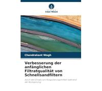 Verbesserung der anfänglichen Filtratqualität von Schnellsandfiltern: durch den Einsatz von Koagulierungsmitteln während der Rückspülung