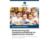 Verbesserung der Computerausbildung an afghanischen Schulen: Studie zur Computerausbildung in Entwicklungsländern Im Kontext von Afghanistan