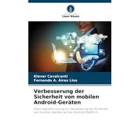 Verbesserung der Sicherheit von mobilen Android-Geräten: Eine integrierte Lösung zur Verbesserung der Sicherheit von mobilen Geräten auf der Android-Plattform