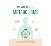 Verbeter je metabolisme: leer hoe je stofwisseling werkt en verlies gewicht zonder te diëten