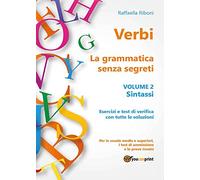 Verbi. La grammatica senza segreti. Volume 2. Sintassi: Vol. 2 (Youcanprint Self-Publishing)