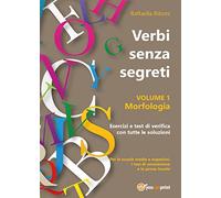 Verbi senza segreti. Volume 1. Morfologia: Vol. 1 (Youcanprint Self-Publishing)