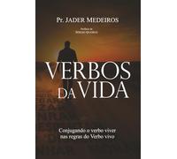 Verbos da Vida: Conjugando o verbo viver nas regras do Verbo vivo