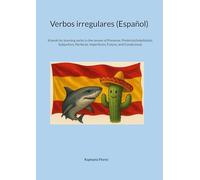Verbos irregulares (Español): A book for learning verbs in the tenses of Presente, Pretérito(Indefinido), Subjuntivo, Perfecto, Imperfecto, Futuro, and Condicional.