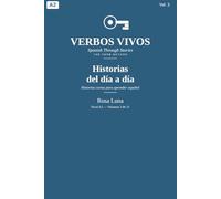 VERBOS VIVOS - Volume 3 - Spanish Through Stories - The Verb Method: Historias del día a día - 15 Short Stories to Learn Spanish Verbs - Level A2