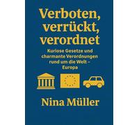 Verboten, Verrückt, Verordnet: Kuriose Gesetze und charmante Verordnungen rund um die Welt - Europa Teil II