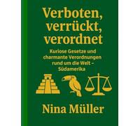 Verboten, verrückt, verordnet: Kuriose Gesetze und charmante Verordnungen rund um die Welt - Südamerika