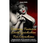 VERBOTENE FANTASIEN EROTIK GESCHICHTEN FÜR ERWACHSENE: Sexgeschichten ab 18 Unzensiert, Erotische Kurzgeschichten & Liebesromane auf Deutsch