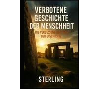Verbotene Geschichte der Menschheit I Die vergessene Welt vor der Geschichte: Archäologische Funde, die nicht ins Weltbild passen