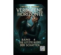 Verbotene Horizonte - Die letzte Blüte der Schatten: Band 4
