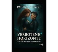 Verbotene Horizonte - Die Saat der Freiheit: Band 3