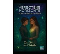 Verbotene Horizonte - Schwarze Sonnen: Das Erbe der Liebenden: Band 2