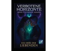 Verbotene Horizonte - Schwarze Sonnen: Das Erbe der Liebenden: Band 2