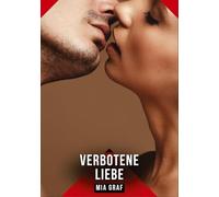 Verbotene Liebe: Erotische Kurzgeschichten für Sie und Ihn: Sammelband expliziter, unzensierter Lust, ab 18: 528
