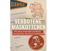 Verbotene Maskottchen: Wie Streit, Kreativität und Recht die Gesichter des Sports veränderten