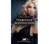 Verbotene Sexspielchen | Erotische Geschichte + 1 weitere Geschichte: Unschuldig und doch so verdorben ... (Love, Passion & Sex)