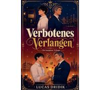 Verbotenes Verlangen: Die komplette Trilogie
