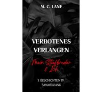 Verbotenes Verlangen - Mein Stiefbruder & ich: 3 erotische Kurzgeschichten im Tabu-Sammelband (VERBOTEN - Die Sammelbänder tabuloser Leidenschaft)