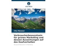 Verbraucherbewusstsein für grünes Marketing und dessen Auswirkungen auf das Kaufverhalten: Die grüne Revolution im Marketing