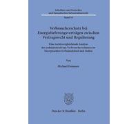 Verbraucherschutz bei Energielieferungsverträgen zwischen Vertragsrecht und Regulierung: Eine rechtsvergleichende Analyse des (administrativen) ... im Energiesektor in Deutschland und Italien