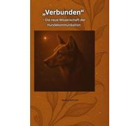 Verbunden: Die neue Wissenschaft der Hundekommunikation